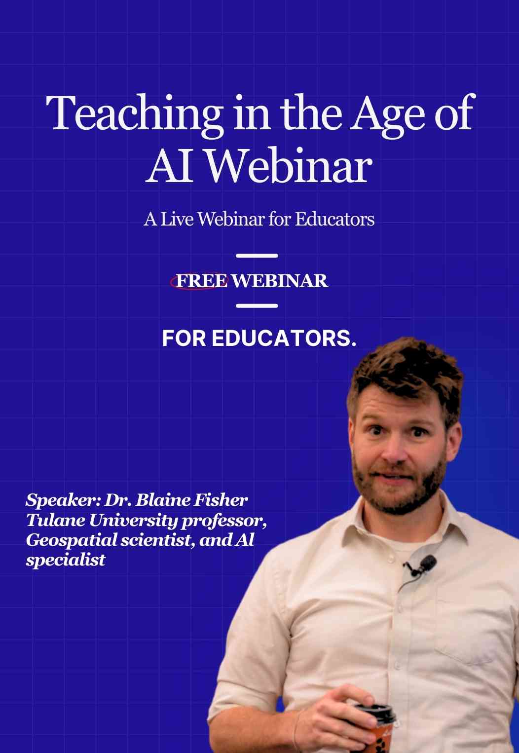 Teaching In the Age Of AI Webinar Mentored By Dr Blane Fisher