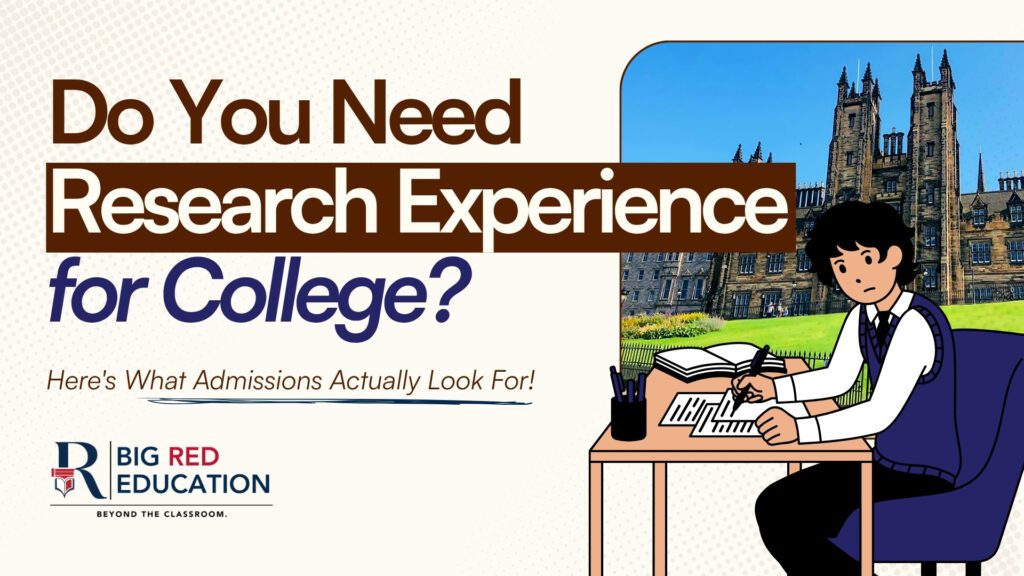 Do You Need Research Experience for College Admissions? Here’s What Universities Actually Look For